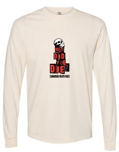 CDR Did you Die!? Long Sleeved Crew (Heavyweight) - Unisex - see Note